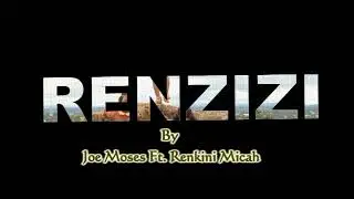 Renzizi by Joe Moses Ft. Renkini Micah