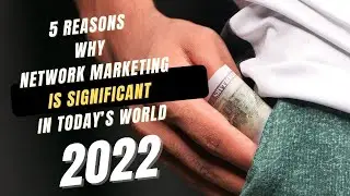 5 Reasons why Network Marketing Is Significant In Today&rsquo;s World