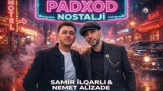 Samir İlqarli & Nemet Alizade - Padxod Nostalji (Official Video)