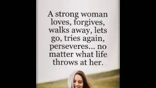 Life Learned Feelings | A Strong Woman Loves Forgives Walks Away