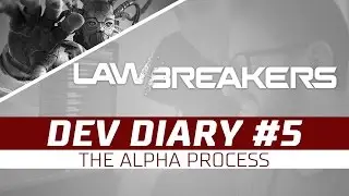 LawBreakers Dev Diary #5 | The Alpha Process