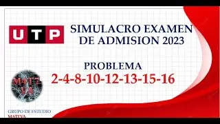 PROBLEMAS DEL EXAMEN DE ADMISION UTP 2023 /  GUIA DEL EXAMEN DE ADMISION 2023  2-4-8-10-12-13-15-16