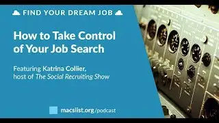 Ep. 094: How to Take Control of Your Job Search, with Katrina Collier