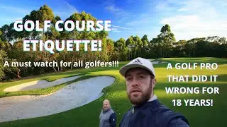 Golf Course Etiquette Tutorial..Not just for new golfers, believe me!!