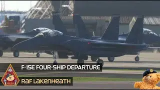 AWESOME FOUR-SHIP F-15E STRIKE EAGLE DEPARTURE & SPLUFFAGE &bull; 494TH FIGHTER SQUADRON &bull; RAF LAKENHEATH