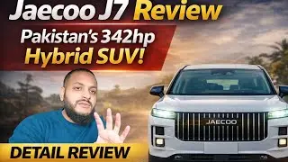 Jaecoo J7 Pakistan Review | Complete Details, Driving Experience & Verdict