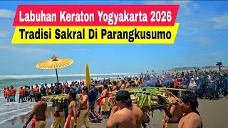 TRADISI SAKRAL LABUHAN PARANGKUSUMO KERATON YOGYAKARTA 2026 | WISATA JOGJA TERBARU