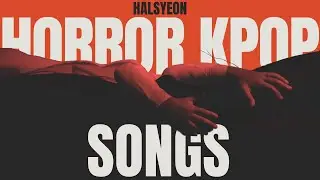 horror/halloween kpop songs