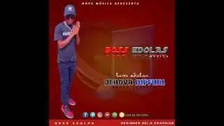 BOSS  EDOLASS TITULO  JEHOVA  NIPFUNI ///////ACAZAS DAS NOVIDADES BENTO MASSUWEGA
