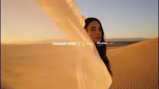 YAKHAN-DEEP &ndash; Love Illusion (Emotional Deep House 2025 / Melodic / Atmospheric) #deephouse