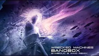 Wrecked Machines - Bandbox (Symbolic & Waio Remix)