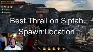 Conan Exiles Siptah 3.0 Best Thrall Spawn Location