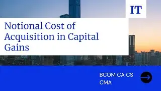 Capital gains notional cost of acquisitions