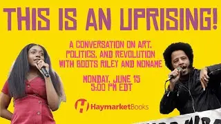 This is an Uprising! A Conversation with Boots Riley and Noname