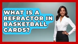 What Is A Refractor In Basketball Cards? - The Memorabilia Zone
