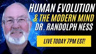 Human Evolution & the Modern Mind • Dr. Randolph Ness