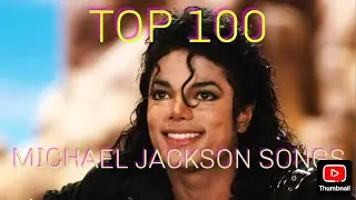 Top 100 Michael Jackson Songs Of All Time