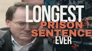 THE LONGEST PRISON SENTENCE EVER IN THE WORLD FOR A CRIME. YOU WON'T BELIEVE WHAT HE DID.