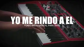 1 HORA DE MUSICA INSTRUMENTAL PARA ORAR - YO ME RINDO A EL - FONDO MUSICAL