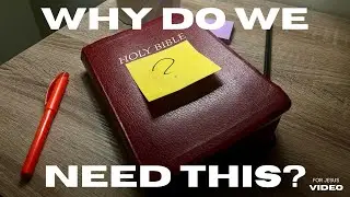 Why Do We Need The Bible?