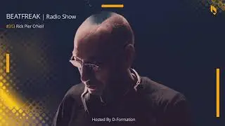 Beatfreak Radio Show By D Formation #313 | Rick Pier O'Neil