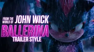 Sonic The Hedgehog 3 - From The World Of John Wick: Ballerina Trailer Style