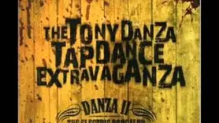The Tony Danza Tapdance Extravaganza - You Gonna Buy The Beers Of The Whole Damn Bar