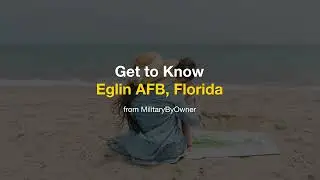 Get to Know Eglin AFB Florida