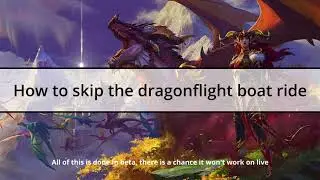 How to skip the 2 minute boat ride on the launch of Dragonflight - EASY GUIDE
