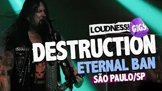 DESTRUCTION - ETERNAL BAN | SP/SP, 06/10/2024 - BRAZIL | LOUDNESS! GIGS