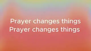 First Love Music - Prayer Changes Things - lyrics with Vocals
