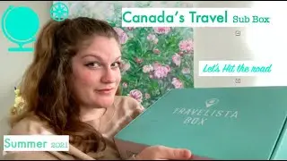CANADA'S TRAVEL BOX: Travelista Unboxing (Summer 2021)
