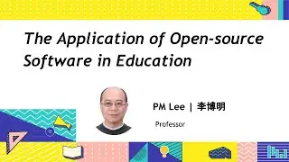 The Application of Open Source Software in Education- PM Lee