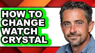 How to Change Watch Crystal - Easy Guide