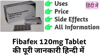 Fibafex 120mg Tablet Uses Benefits Price Side Effects Full Information in Hindi