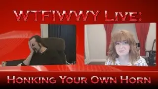 WTFIWWY Live - Honking Your Own Horn - 11/9/15
