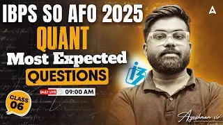 IBPS SO AFO 2025 | IBPS AFO Prelims Quantitative Aptitude | Most Expected Questions | Ayushman Gupta