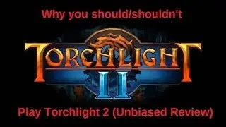 Torchlight Review Should/Shouldn't Review