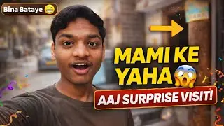 Bina Bataye Mami Ke Yaha 😱 | Aaj Surprise Visit | Funny Family Vlog | Daily life Vloger Anshul