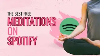 Review of the Best Meditations on Spotify (Even If You're New to Meditation)