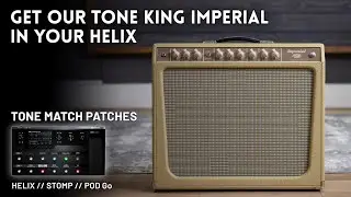 TONE KING IMPERIAL Tone Match patches for Line 6 Helix, HX Stomp & POD Go
