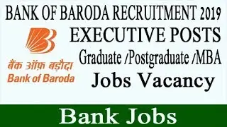 Bank of Baroda Recruitment 2019 | Bank Jobs Vacancy - Various Executive Posting