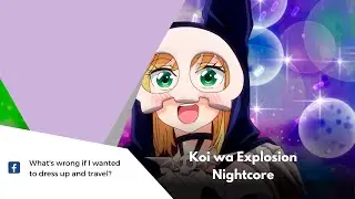 Koi wa Explosion - Nightcore Ver.
