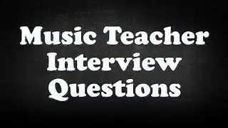 Music Teacher Interview Questions