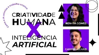 Criatividade humana x IA: como uni-las em seu dia a dia!
