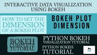 Python Bokeh Interactive Data Visualization Tutorial|How To Set Dimension Of A Bokeh Plot|Part:4