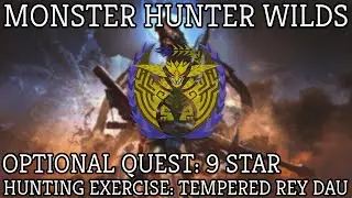 Monster Hunter Wilds: 9 Star Optional Quest Hunting Exercise: Tempered Rey Dau