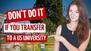 Top 5 common mistakes of international students transferring to American universities