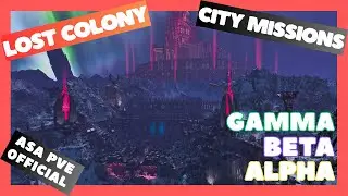 City missions Lost Colony (Gamma - Beta - Alpha) ARK ASA Official PVE #LostColony