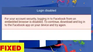 Facebook Login Disable || Fix for Your Account Security, Logging into Facebook fromAn Embedded Solve